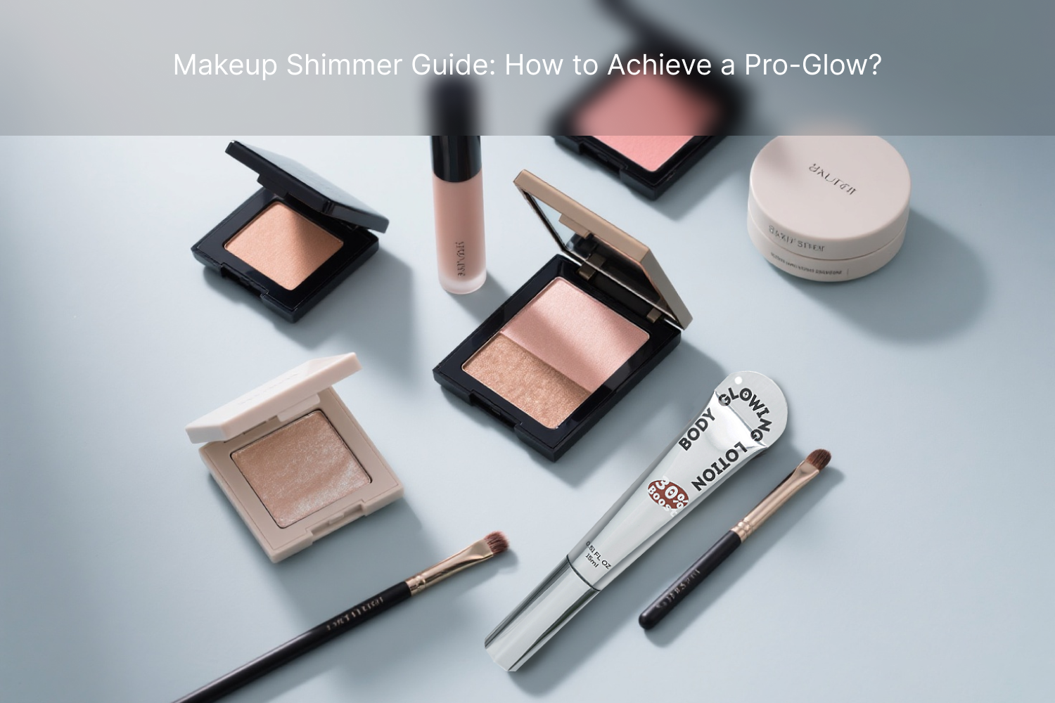 Makeup Shimmer Guide: How to Achieve a Pro-Glow?